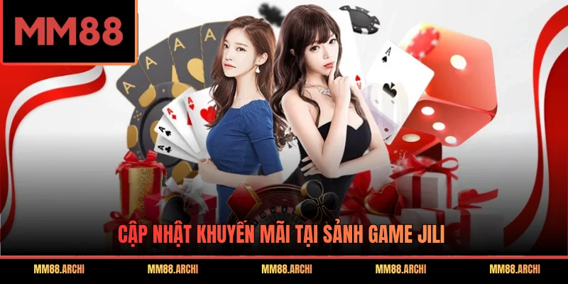 Cập nhật khuyến mãi tại sảnh game JILI