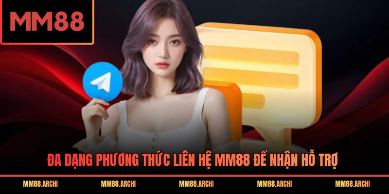 Đa dạng phương thức liên hệ MM88 để nhận hỗ trợ