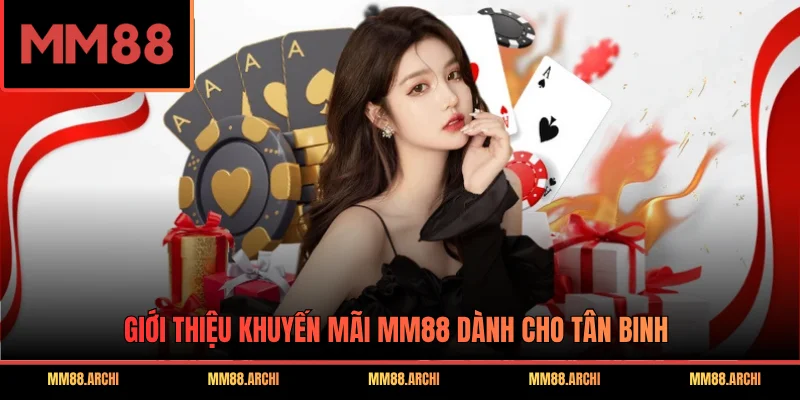 Giới thiệu khuyến mãi MM88 dành cho tân binh