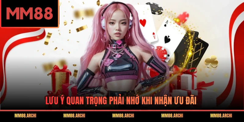 Lưu ý quan trọng phải nhớ khi nhận ưu đãi