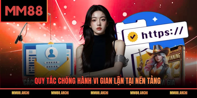 Quy tắc chống hành vi gian lận tại nền tảng