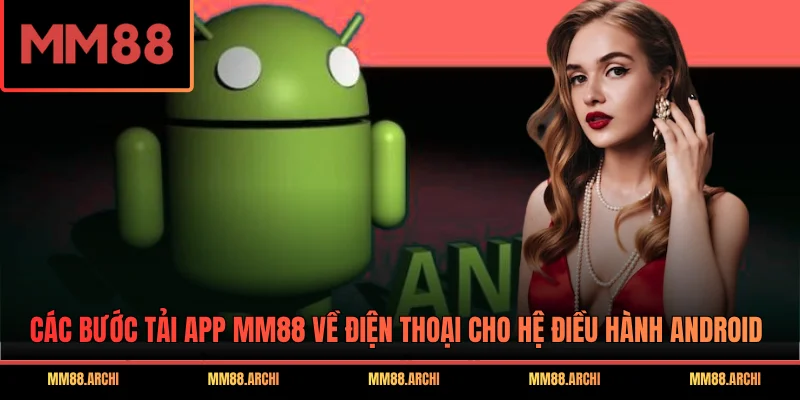 Các bước tải app MM88 về điện thoại cho hệ điều hành Android