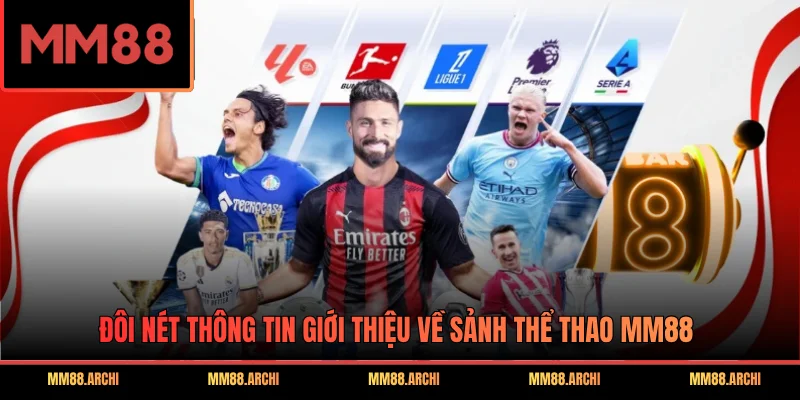 Đôi nét thông tin giới thiệu về sảnh thể thao MM88
