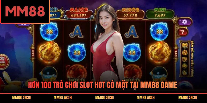 Hơn 100 trò chơi slot hot có mặt tại MM88 game