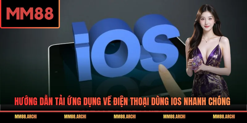 Hướng dẫn tải ứng dụng về điện thoại dùng iOS nhanh chóng