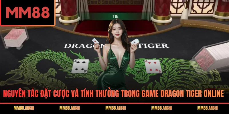 Nguyên tắc đặt cược và tính thưởng trong game Dragon Tiger online