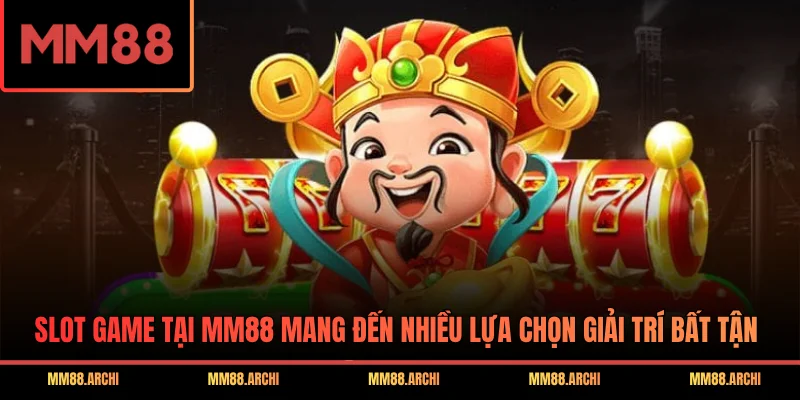 Slot game tại MM88 mang đến nhiều lựa chọn giải trí bất tận