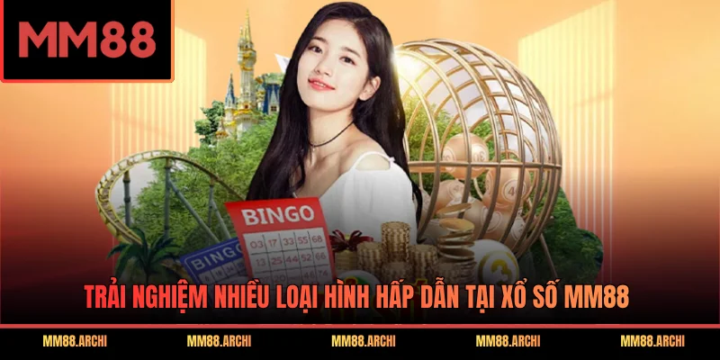 Trải nghiệm nhiều loại hình hấp dẫn tại xổ số MM88