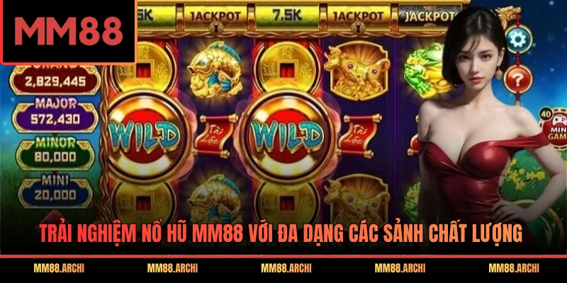 Trải nghiệm nổ hũ MM88 với đa dạng các sảnh chất lượng